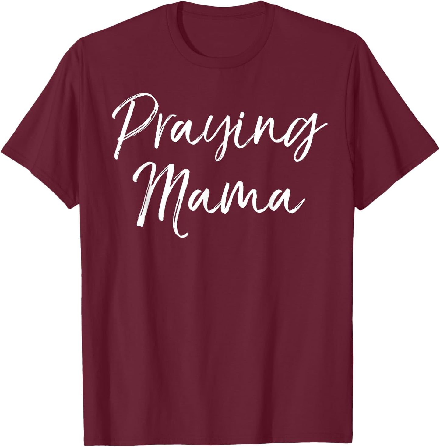 Christian Pray Mother's Day Gift Prayer Warrior Praying Mama T-Shirt - T-Shirt | Maroon