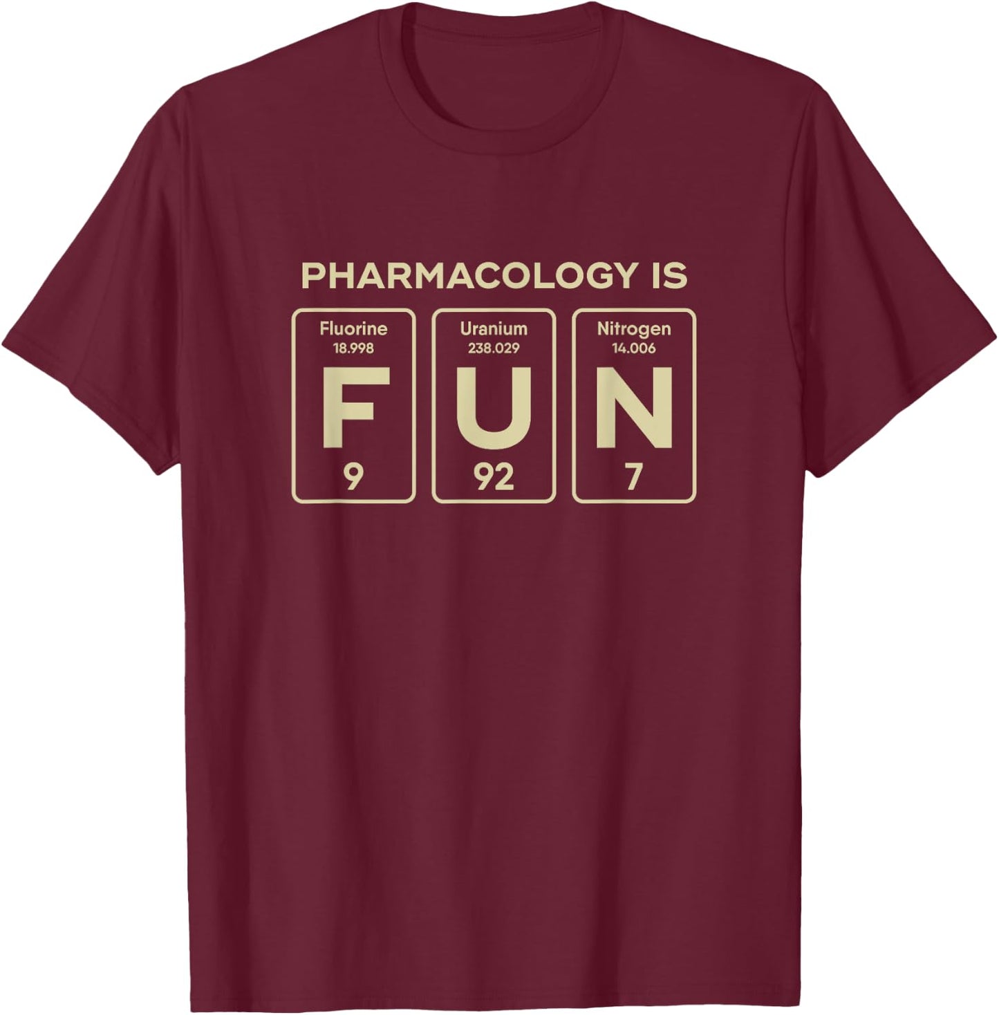 Pharmacology Is Fun Pharmacologist Funny Gift T-Shirt - T-Shirt | Maroon