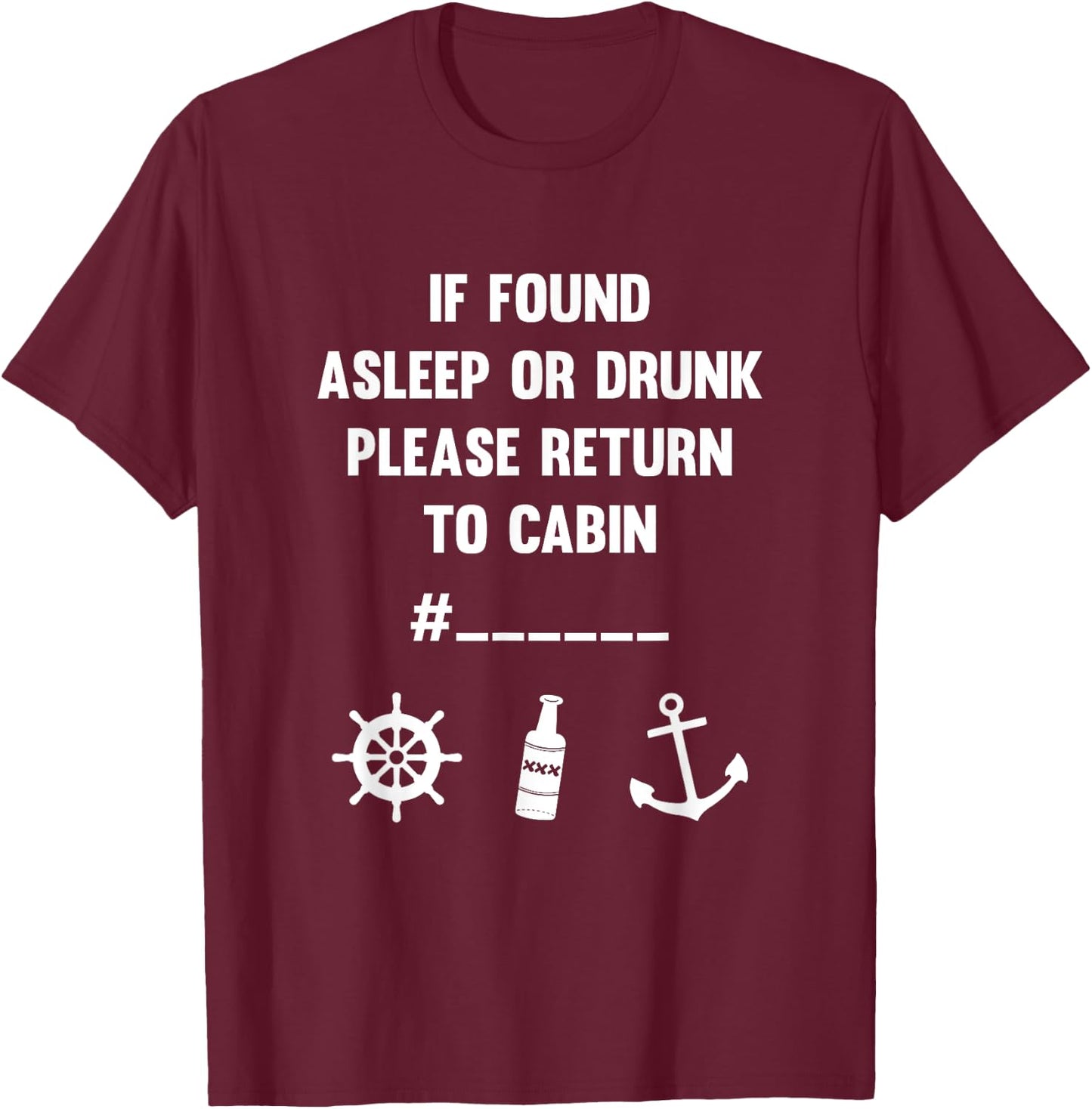 If Found Asleep Or Drunk Please Return To Cabin T-Shirt - T-Shirt | Maroon