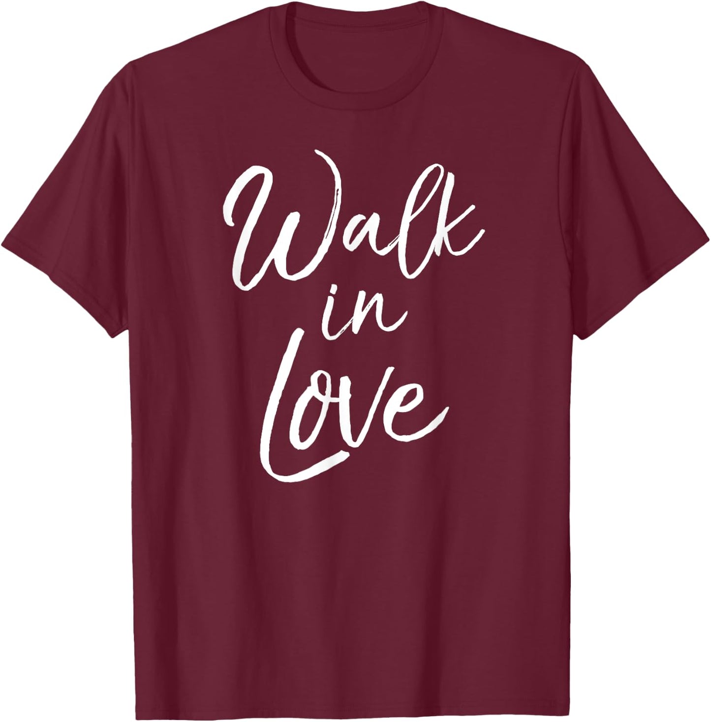 Cute Christian Quote Faith Saying Walk in Love T-Shirt - T-Shirt | Maroon