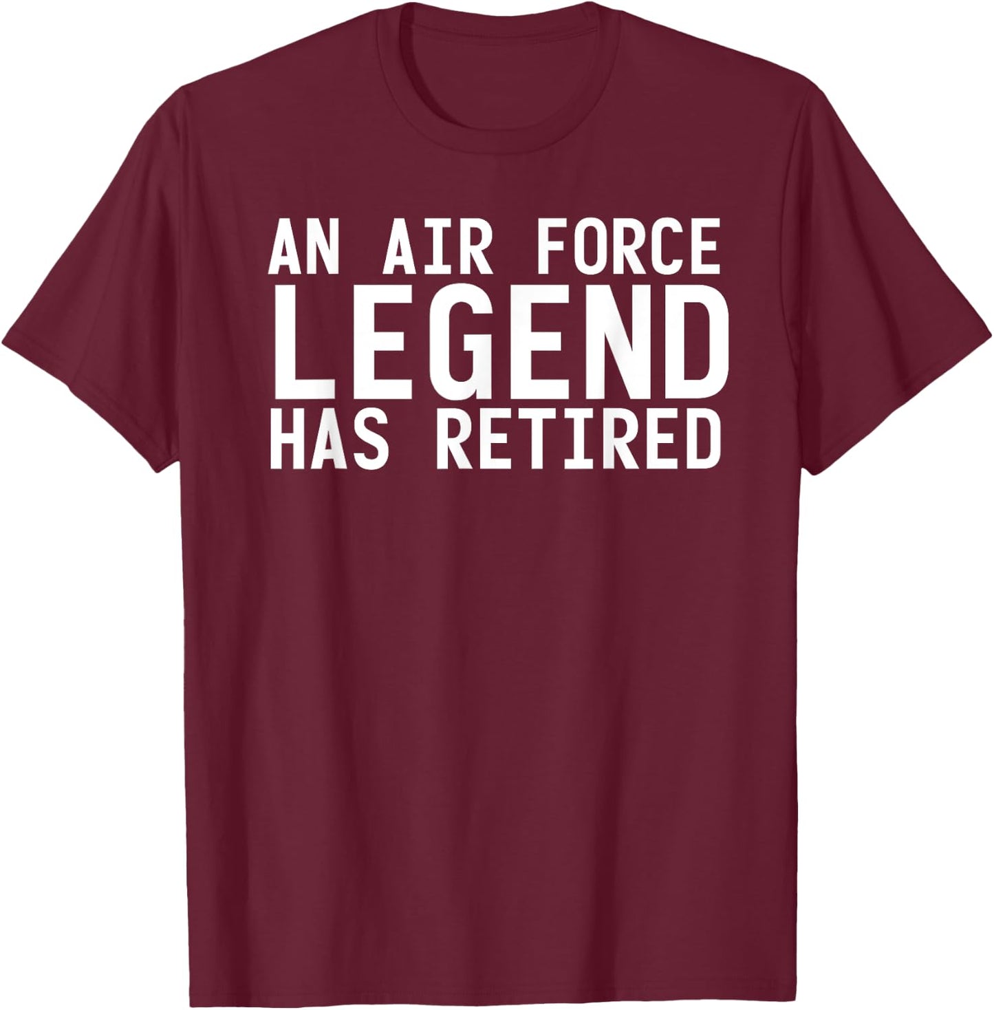 AN AIR FORCE LEGEND HAS RETIRED Funny Retirement Gift T-Shirt - T-Shirt | Maroon