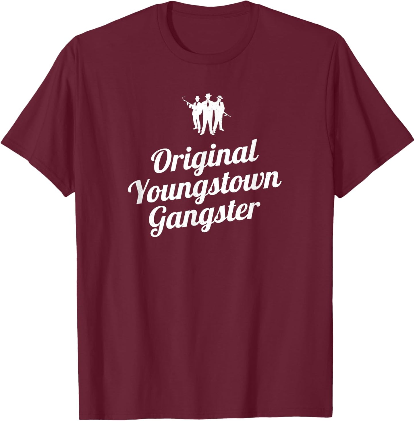 Original Youngstown Gangster - Youngstown, Ohio T-Shirt - T-Shirt | Maroon