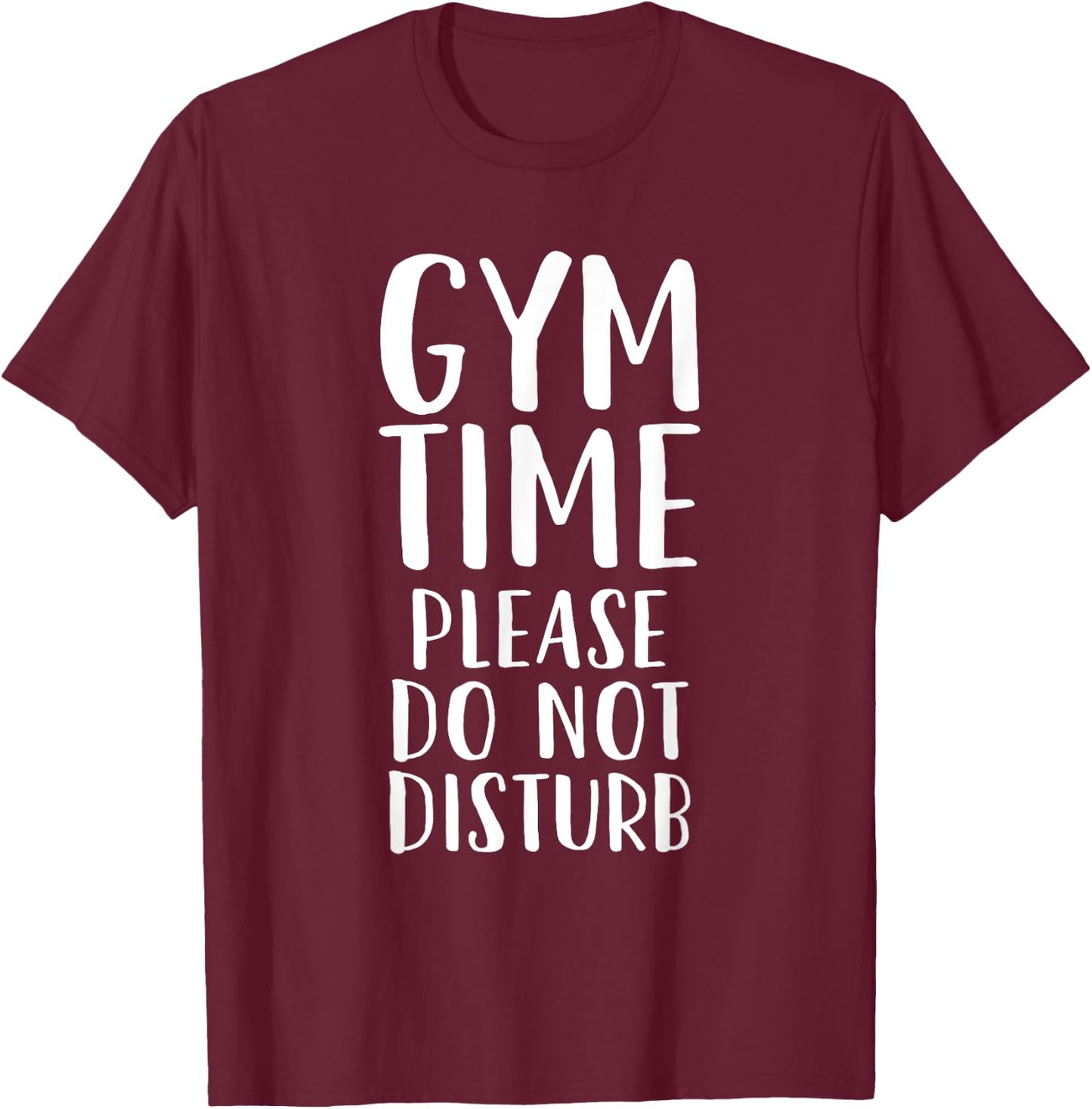 Gym time Please Do Not Disturb - Funny Workout T-Shirt - T-Shirt | Maroon