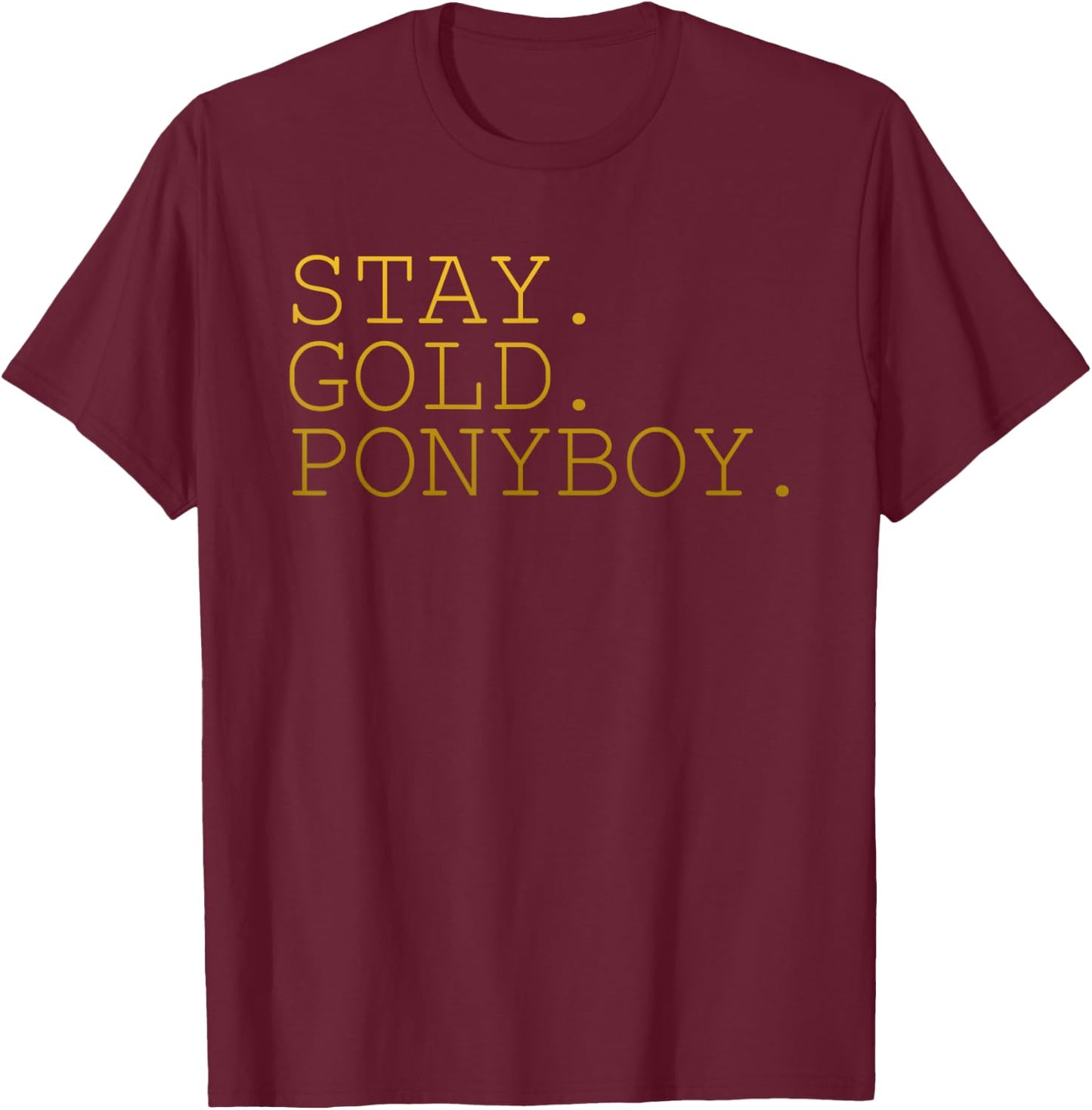 Stay Gold Ponyboy Classic 80s 70s T-Shirt - T-Shirt | Maroon