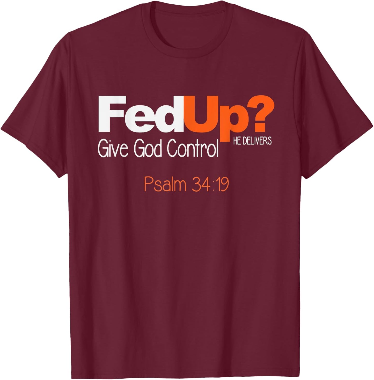 Fed Up? Give God Control Christian T Shirt - Jesus T-Shirt - T-Shirt | Maroon