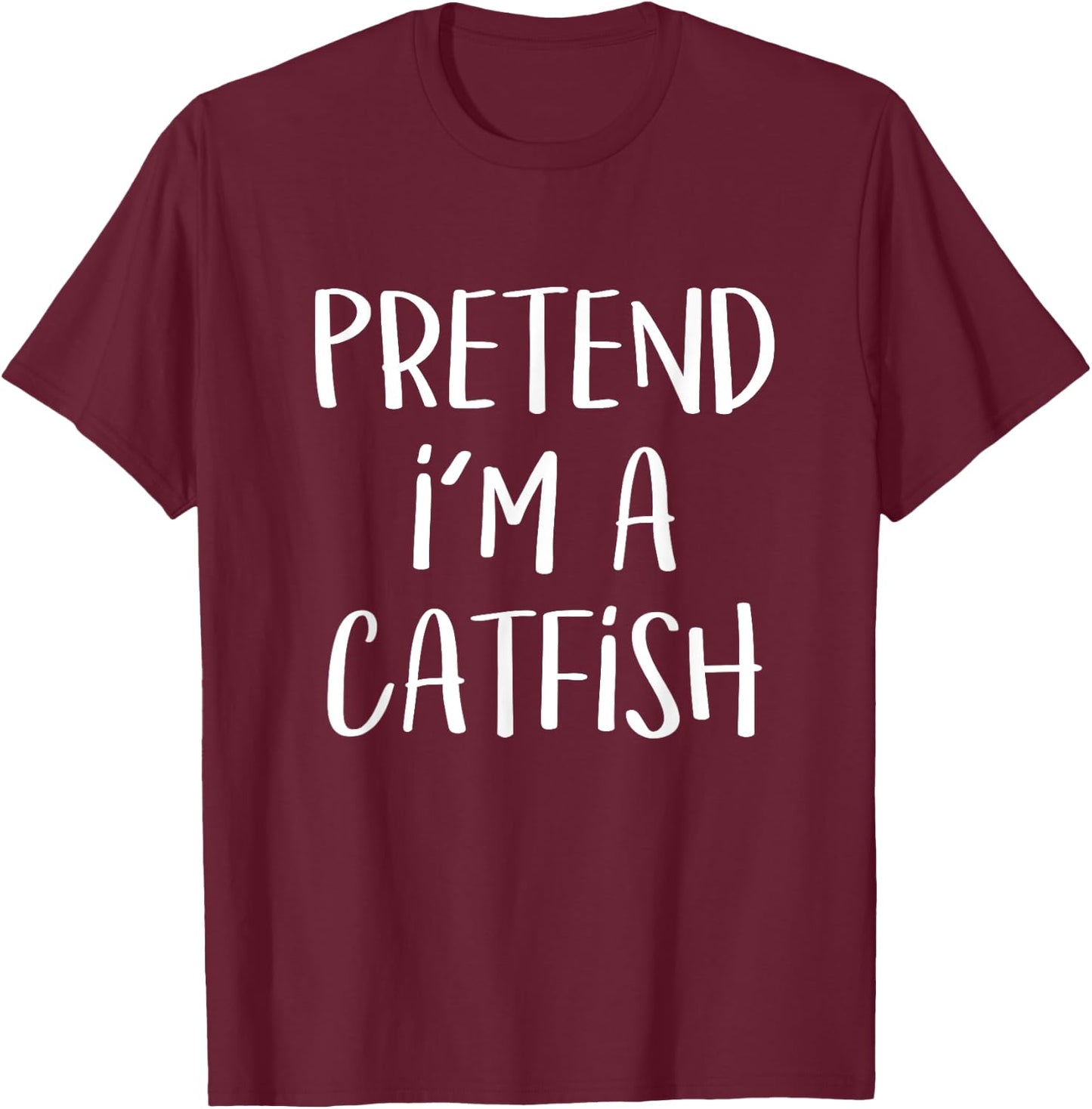 Pretend I'm A Catfish Costume Funny Fish Halloween Party T-Shirt - T-Shirt | Maroon