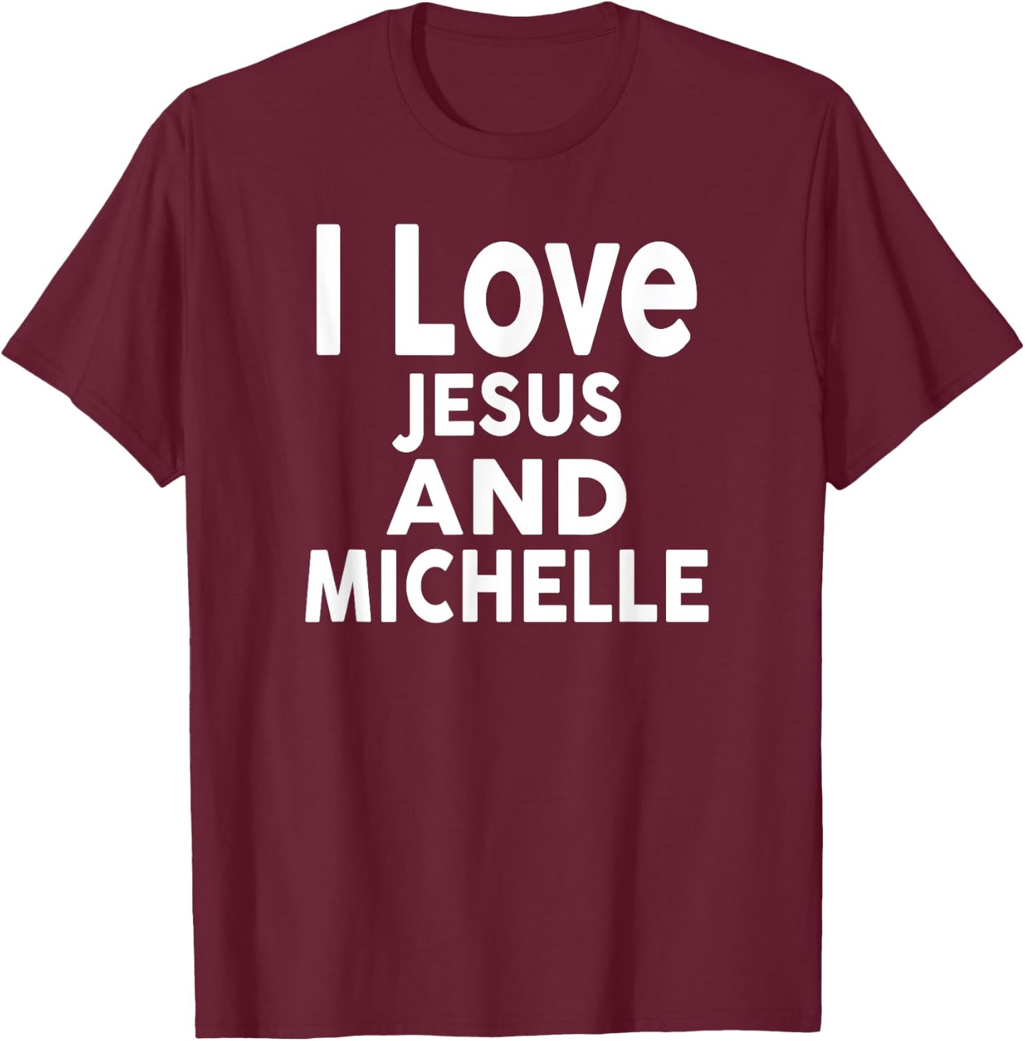 I Love Jesus and MICHELLE Name T-Shirt - T-Shirt | Maroon