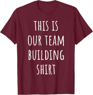 Funny Corporate Team Building Shirt for Work Employees T-Shirt - T-Shirt | Maroon