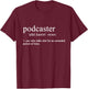 Podcaster Definition Podcast Funny Dictionary T-Shirt - T-Shirt | Maroon