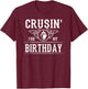 Crusin For My Birthday Cruise Ship Funny Birthday Cruise T-Shirt - T-Shirt | Maroon