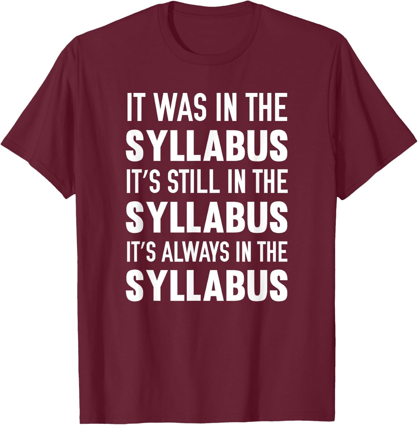 It Was It's Still Always In The Syllabus T-Shirt - T-Shirt | Maroon