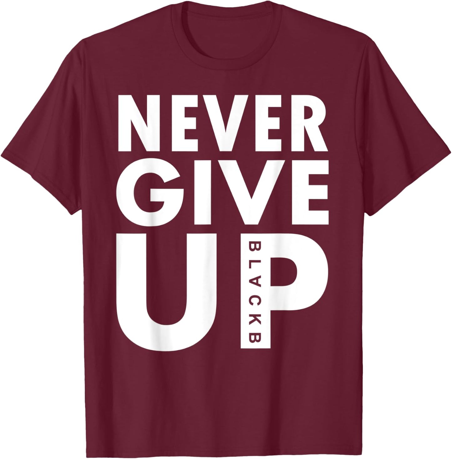 Never Give Up Never Give Up Shirt Soccer Gift T-Shirt - T-Shirt | Maroon
