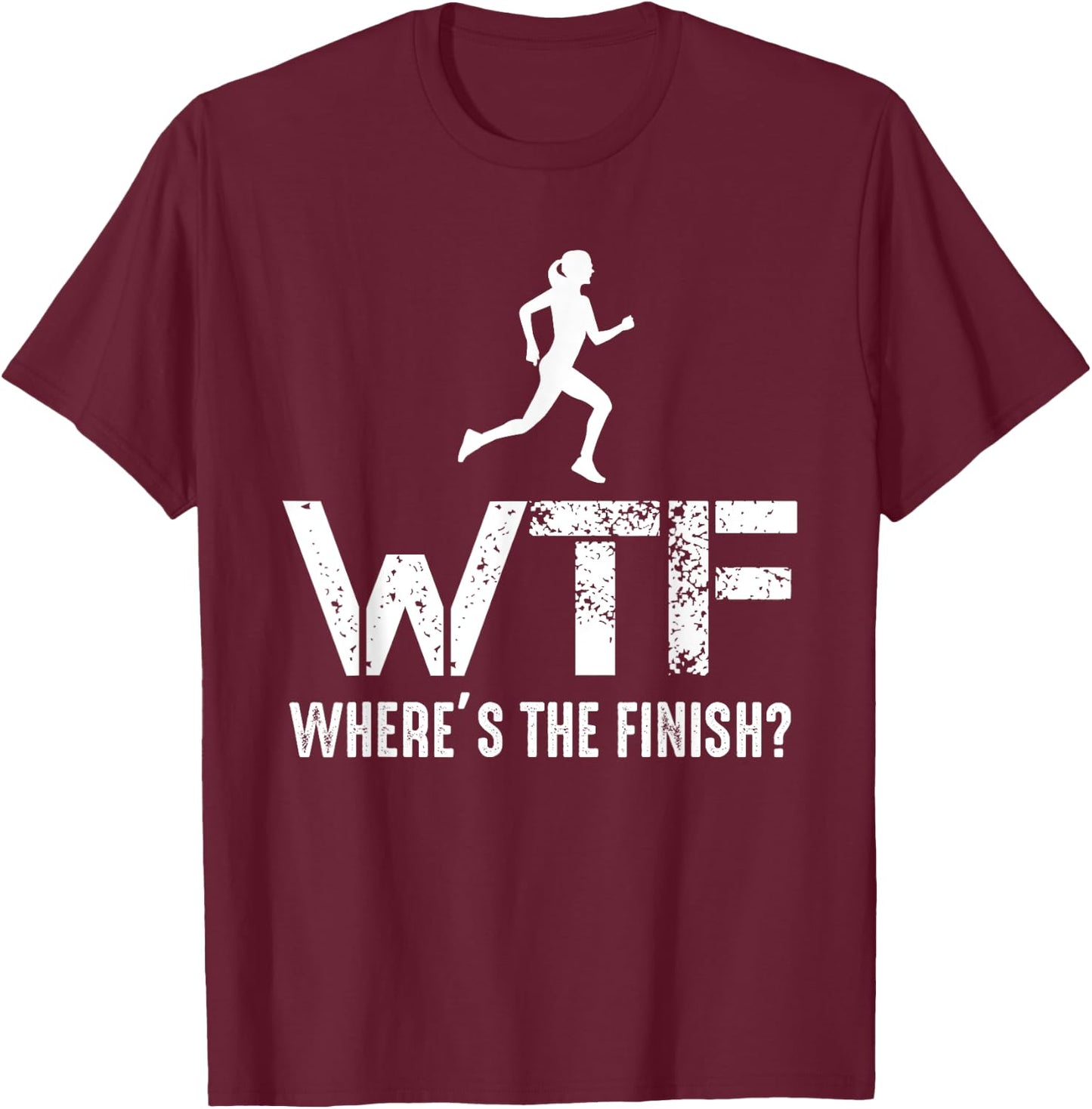 WTF Wheres The Finish - Funny Running Athlete T-Shirt - T-Shirt | Maroon