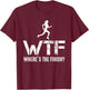 WTF Wheres The Finish - Funny Running Athlete T-Shirt - T-Shirt | Maroon