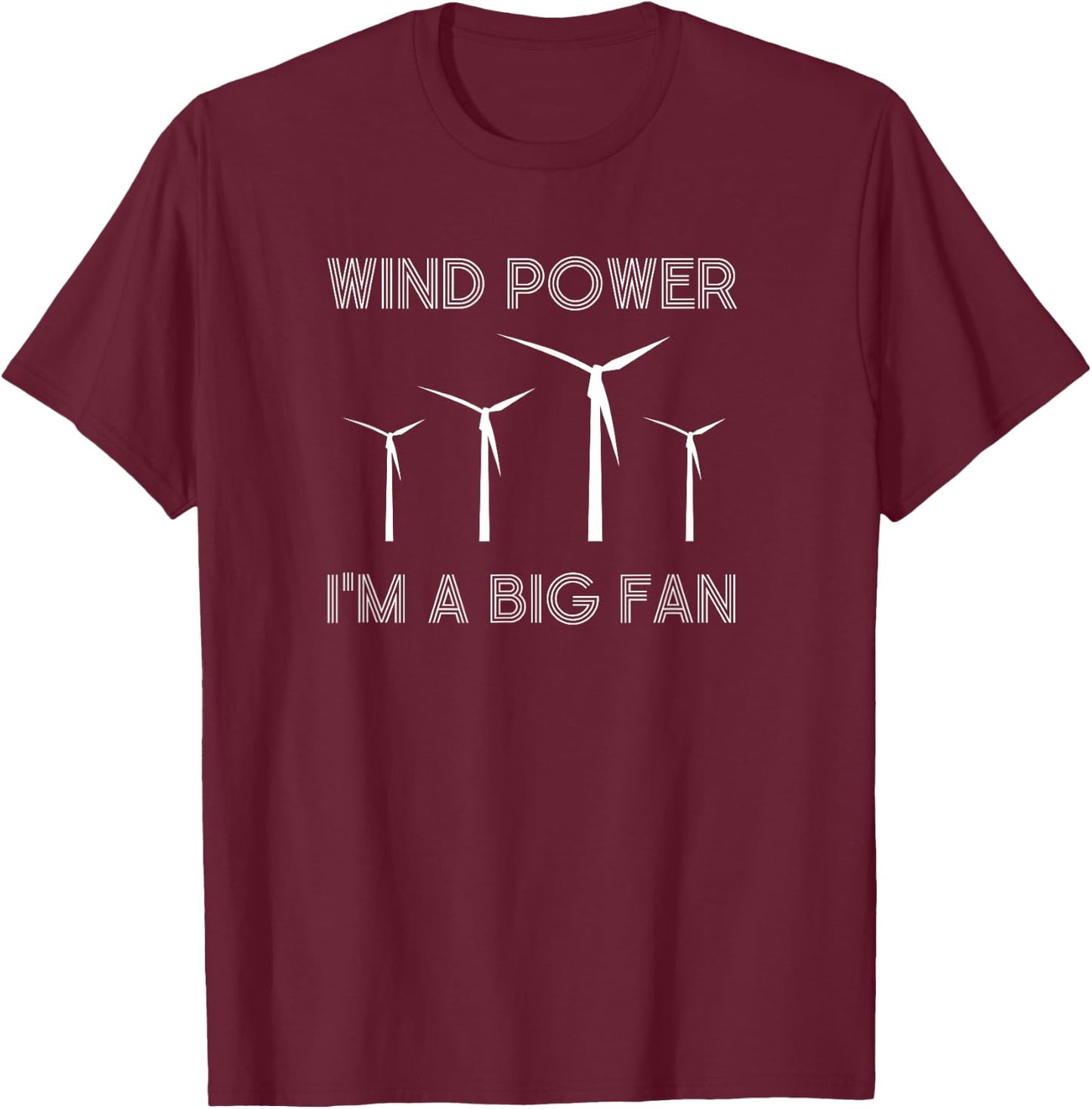 Funny Windmill Wind farm I'm a big fan environmental T-Shirt - T-Shirt | Maroon