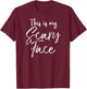 This is My Scary Face Shirt Funny Ironic Halloween T-Shirt - T-Shirt | Maroon