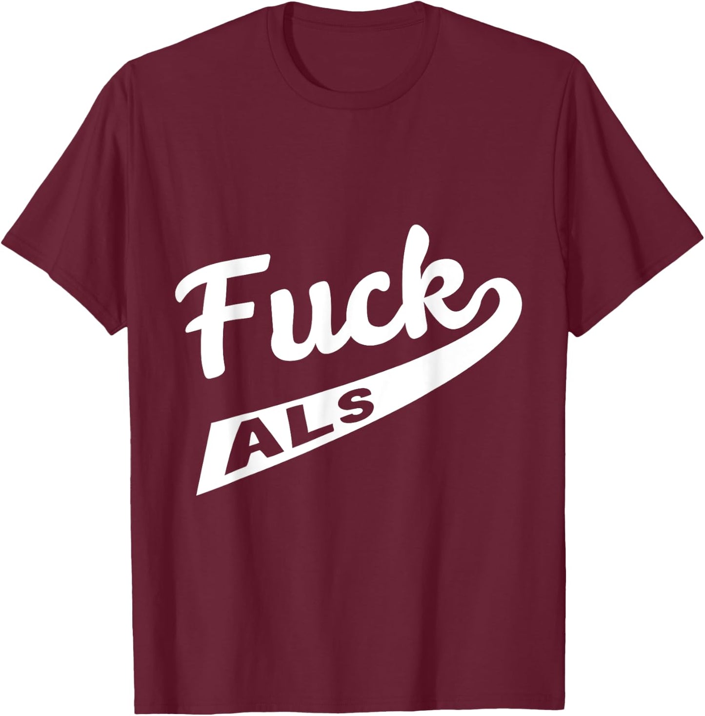 Fuck ALS Awareness T-Shirt - T-Shirt | Maroon