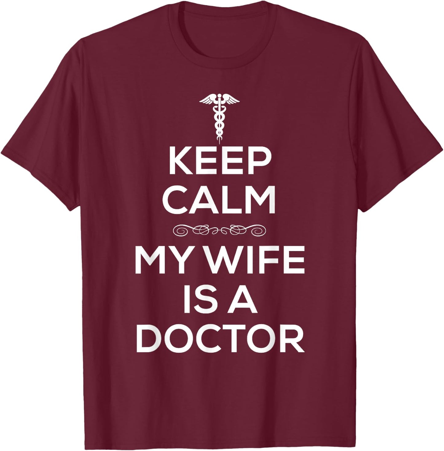 Keep Calm My Wife Is A Doctor T Shirt for Husband Spouse. T-Shirt - T-Shirt | Maroon