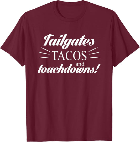 Tailgates Tacos And Touchdowns Football Food T-Shirt - T-Shirt | Maroon