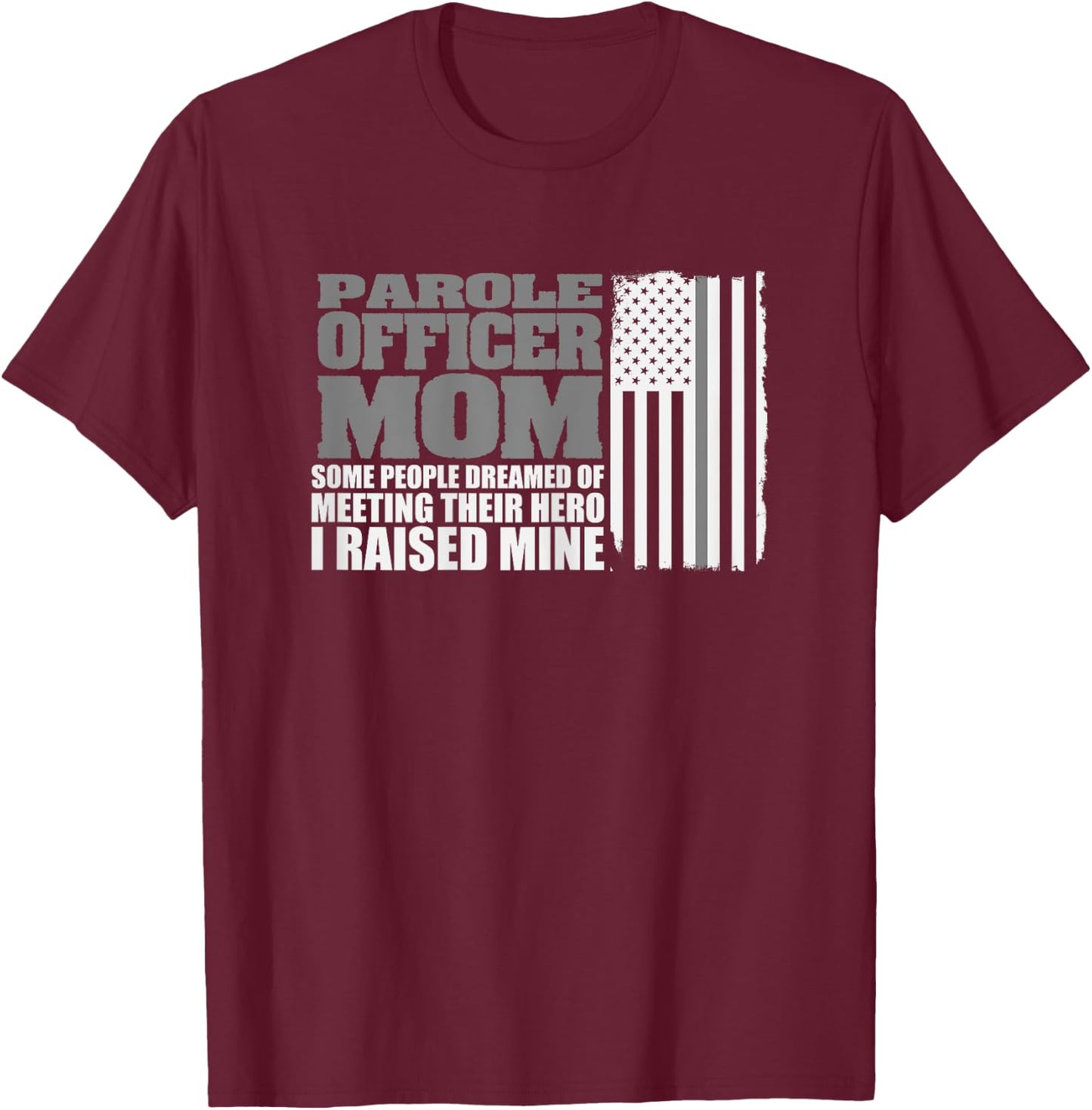 Parole Officer Mom Shirt Parole Officer Gift Flag T-Shirt - T-Shirt | Maroon