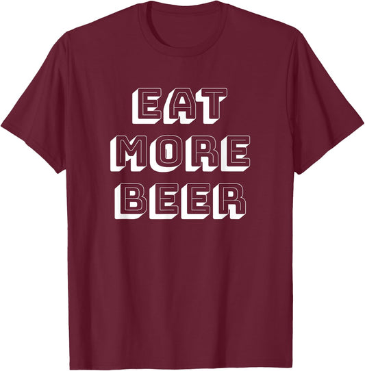 Eat More BEER Beer Lovers T-Shirt - T-Shirt | Maroon