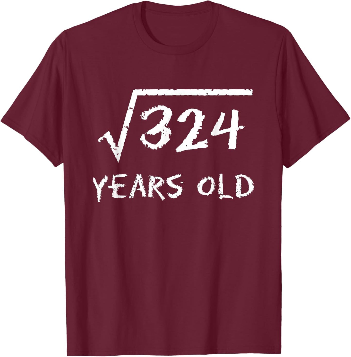 Square Root of 324 18th Birthday 18 Years Old Math Funny T-Shirt - T-Shirt | Maroon