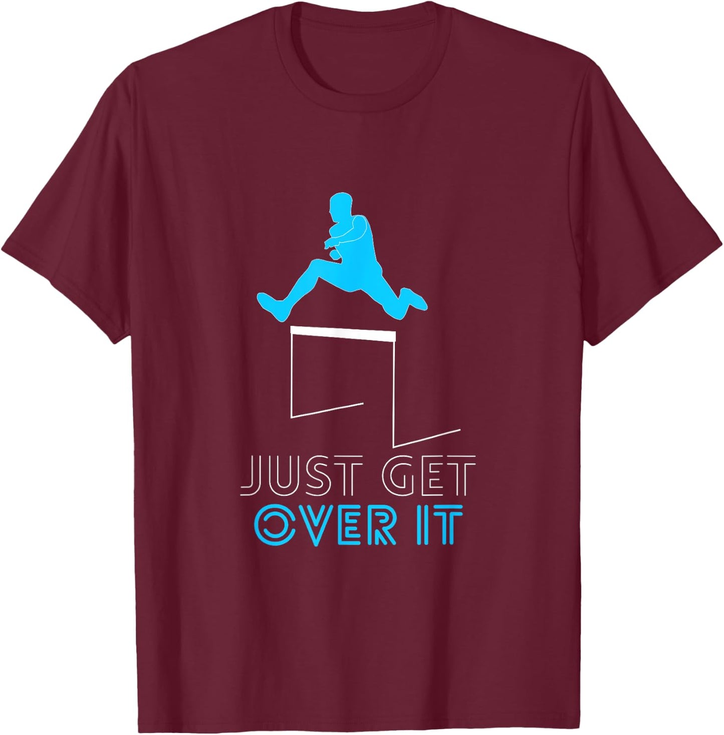 Funny Track Jumping Hurdles Just Get Over It School T-Shirt - T-Shirt | Maroon