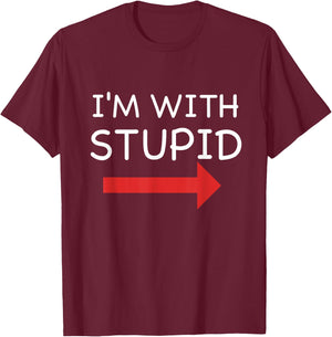 I'm With Stupid Funny T Shirt T-Shirt - T-Shirt | Maroon