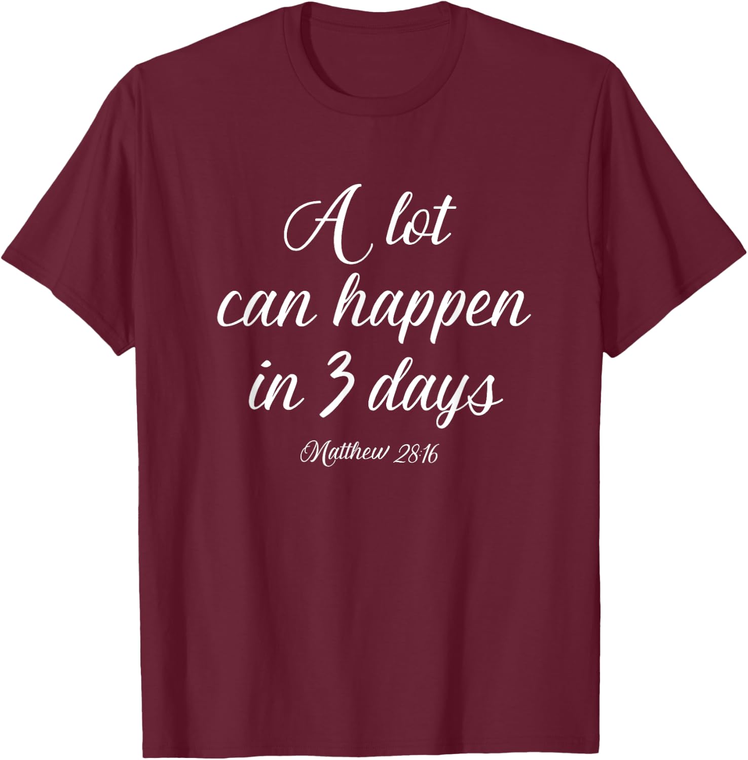 A Lot Can Happen in 3 Days Shirt Easter Good Friday T-Shirt - T-Shirt | Maroon