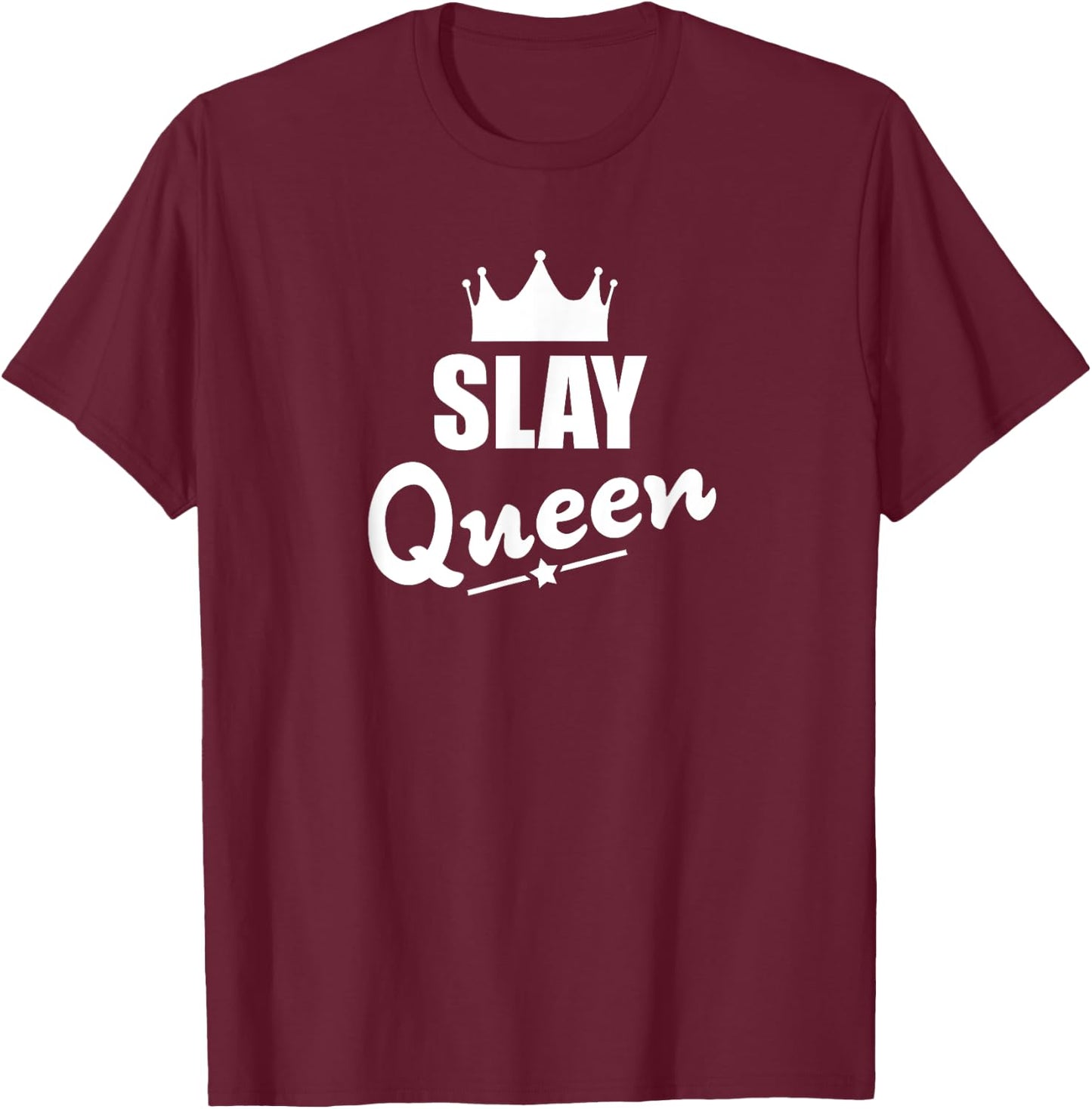 Slay Queen T-Shirt - T-Shirt | Maroon