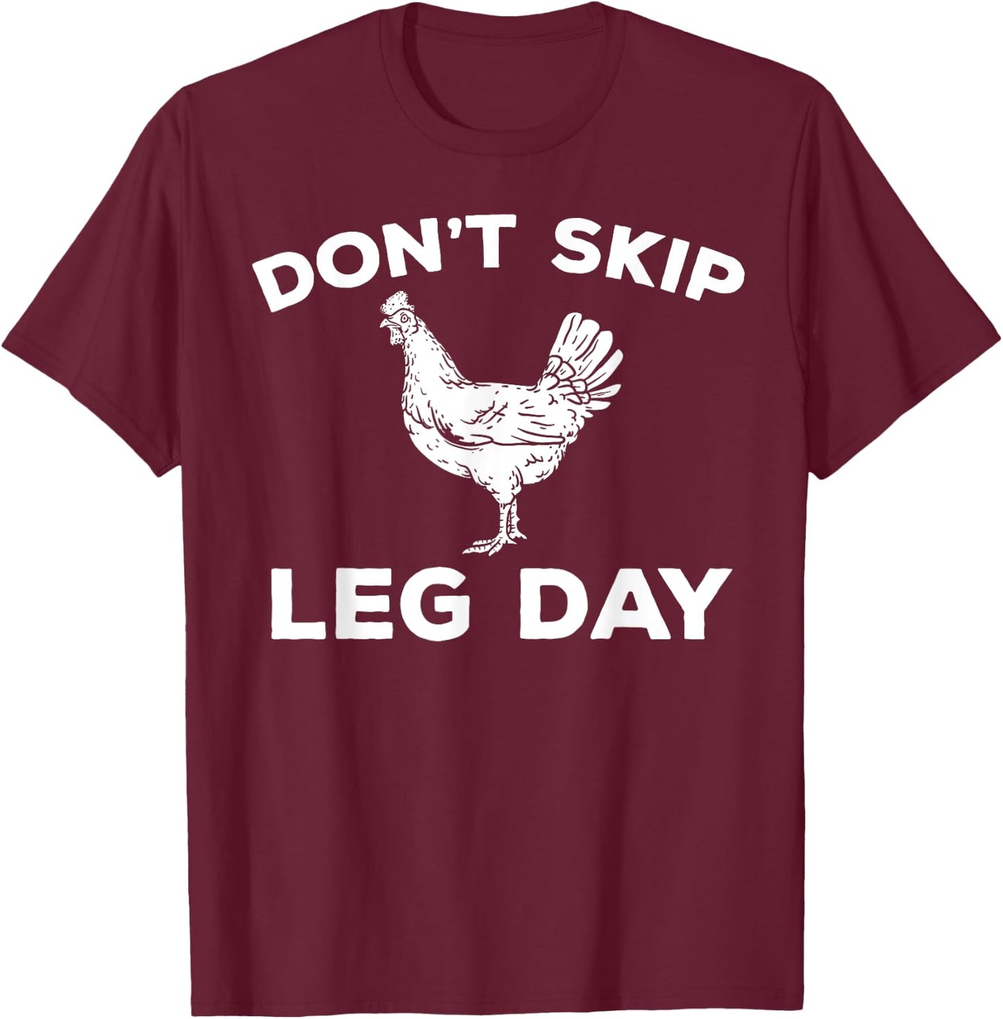 Dont Skip Leg Day Shirt Funny Gym Workout Fitness T-Shirt - T-Shirt | Maroon