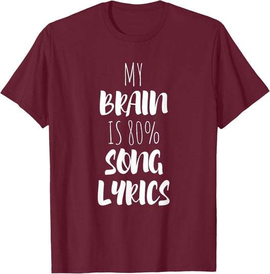 My Brain Is 80% Song Lyrics T-Shirt - T-Shirt | Maroon