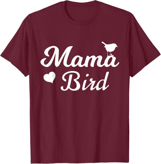 Mama Bird - Mothers Day Gift T-Shirt - T-Shirt | Maroon