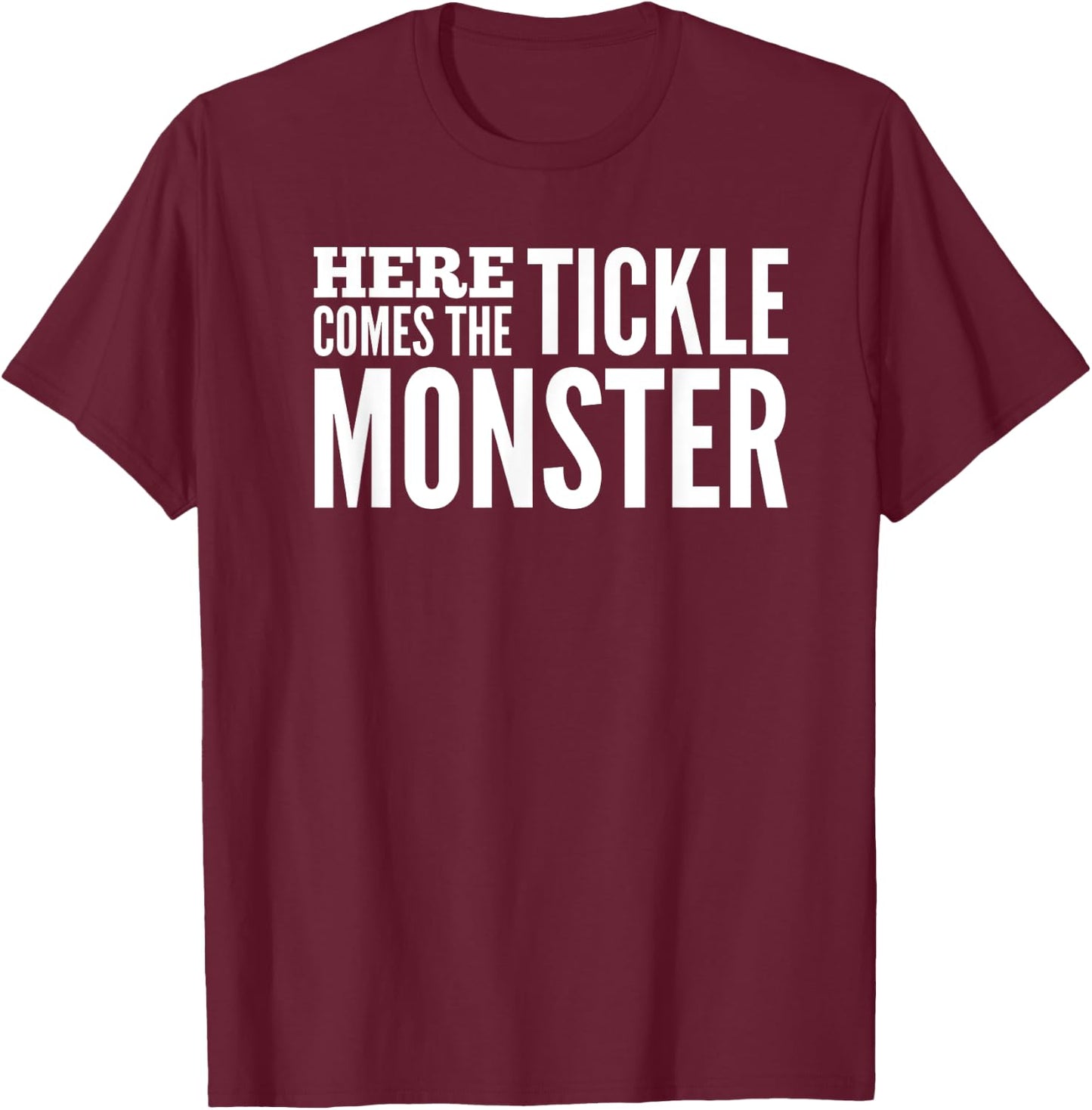Funny Here Comes the Tickle Monster Tickling Gift T-Shirt - T-Shirt | Maroon
