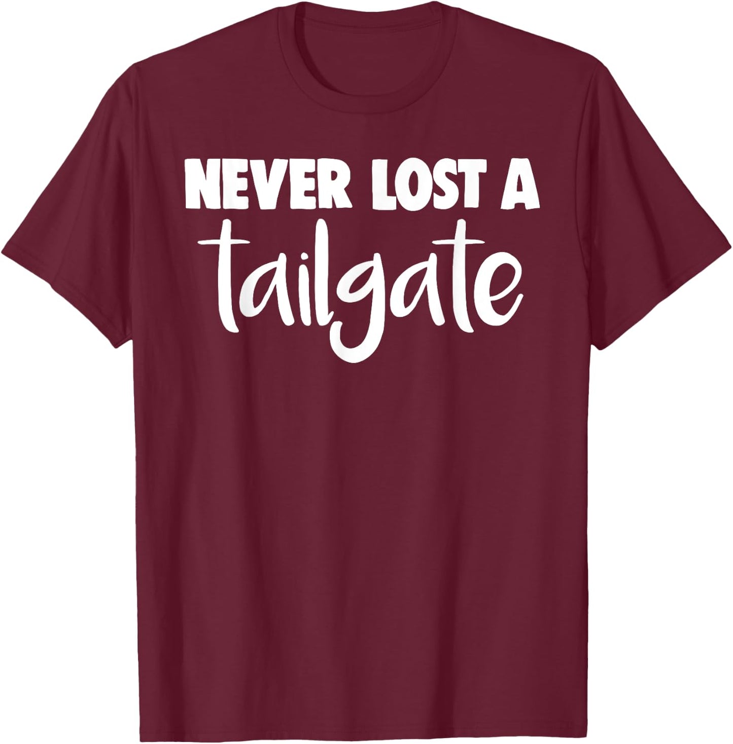 Never Lost A Tailgate T-Shirt - T-Shirt | Maroon