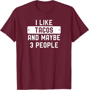 I Like Tacos And Maybe 3 People T-Shirt - T-Shirt | Maroon
