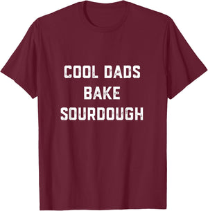 Cool Dads Bake Sourdough Bread Baker Dad Father's Day Baking T-Shirt - T-Shirt | Maroon
