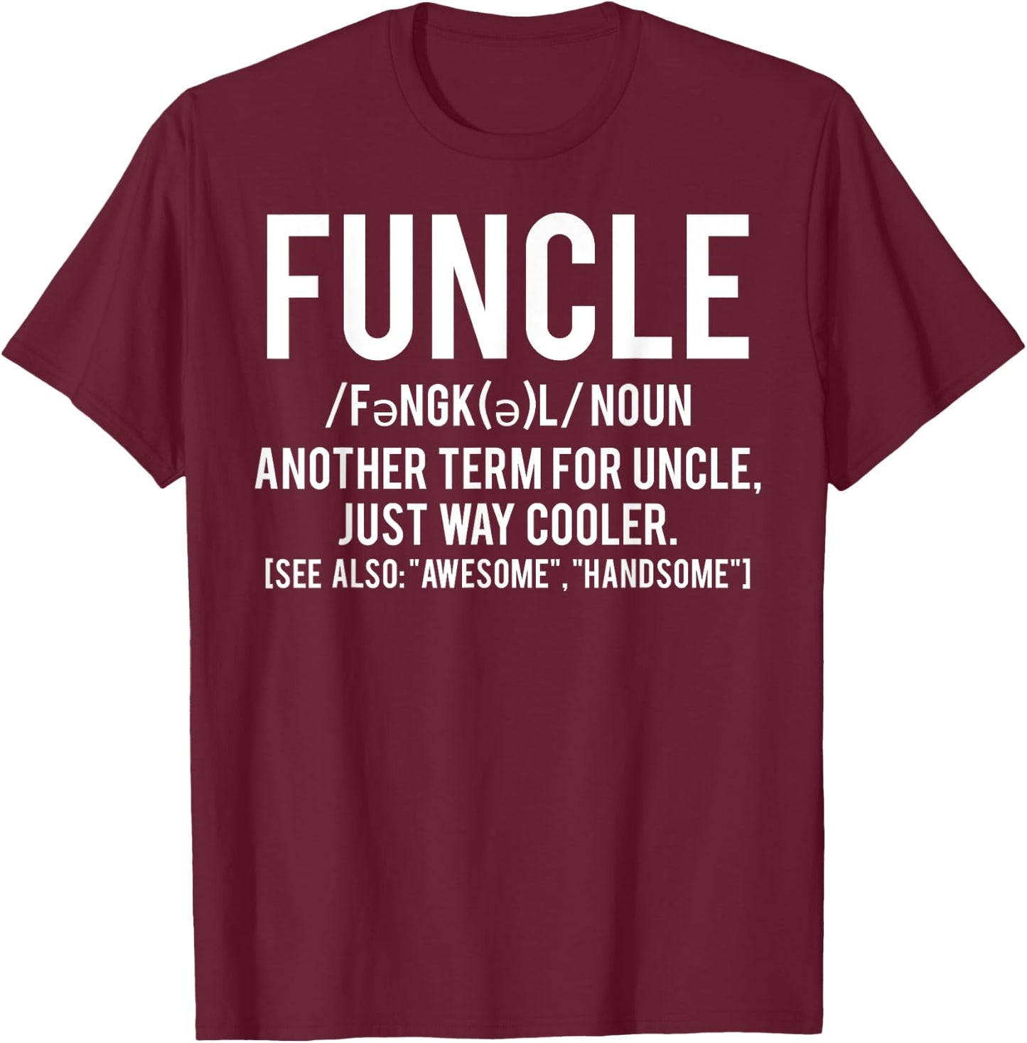 Funcle T Shirt - Cool funny awesome uncle cheap gift T-Shirt - T-Shirt | Maroon