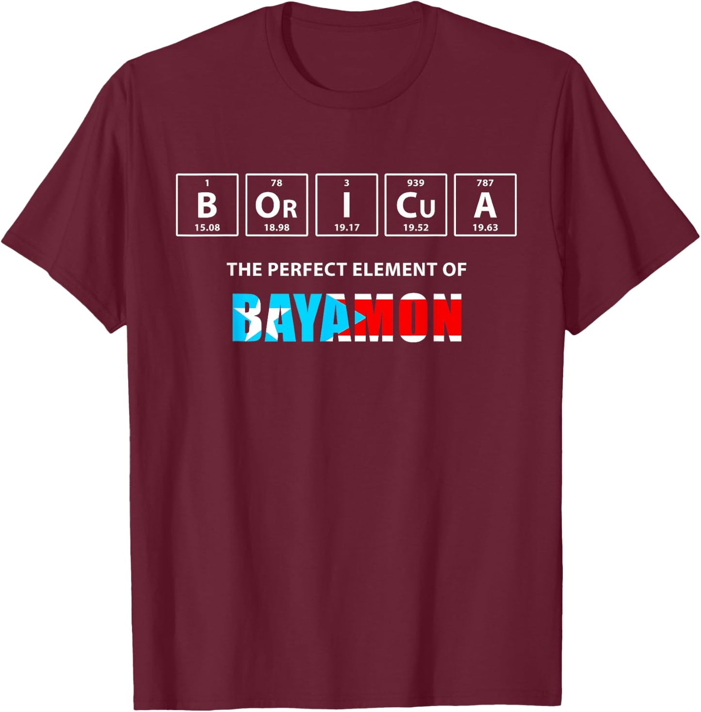 Boricua The Perfect Element Of Bayamon Puerto Rico T-Shirt - T-Shirt | Maroon