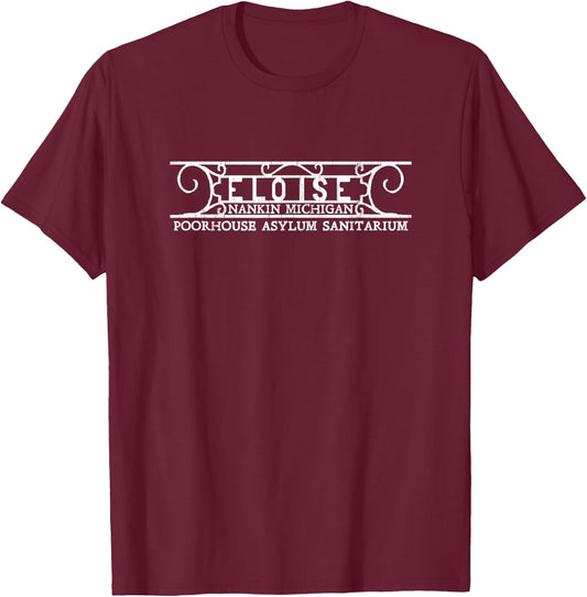 Eloise Poorhouse, Asylum, Sanitarium Wayne County T-Shirt - T-Shirt | Maroon