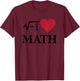 I Love Heart Math Funny T-Shirt - T-Shirt | Maroon