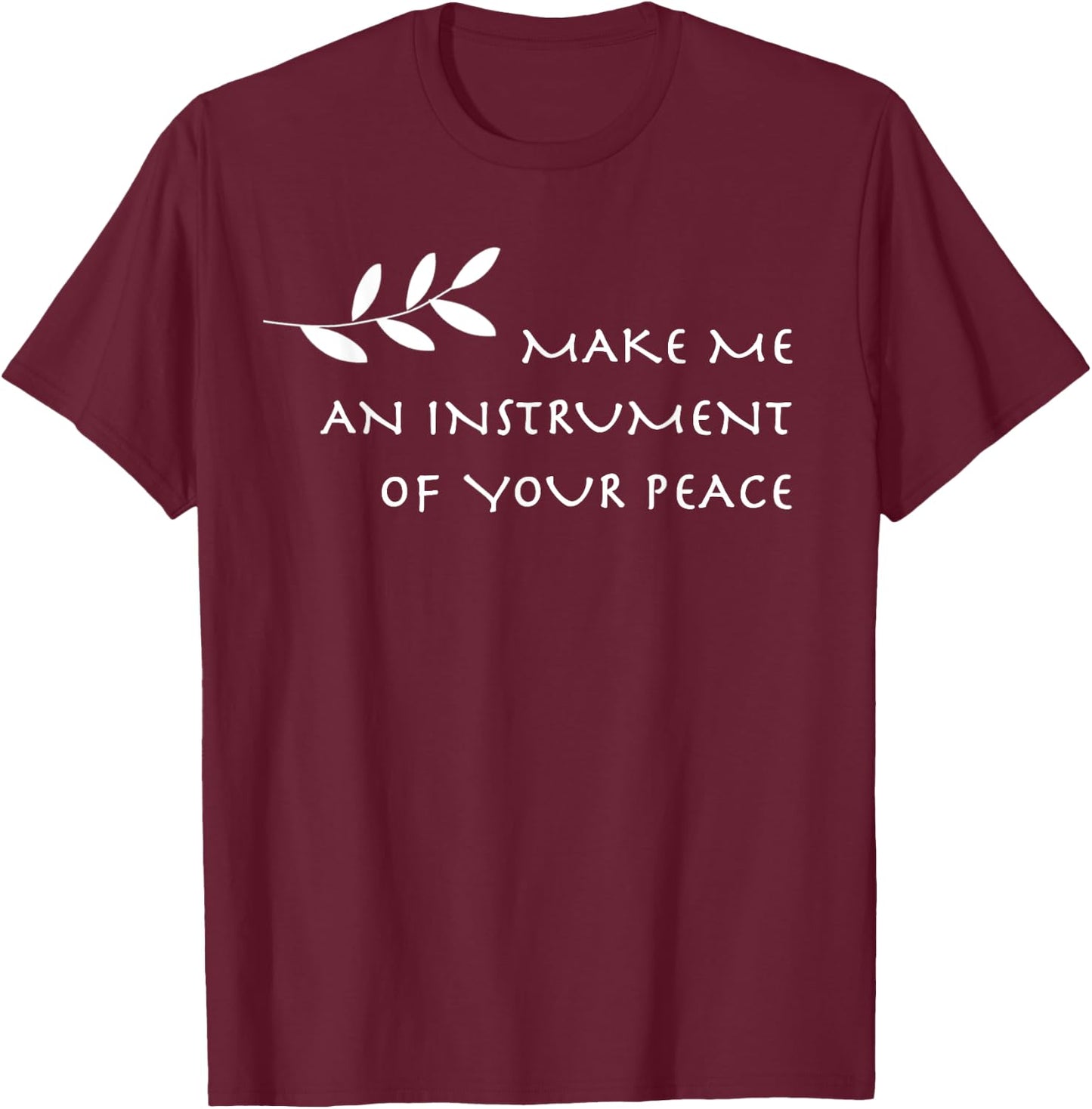 Instrument of Your Peace St. Francis Prayer T-Shirt - T-Shirt | Maroon