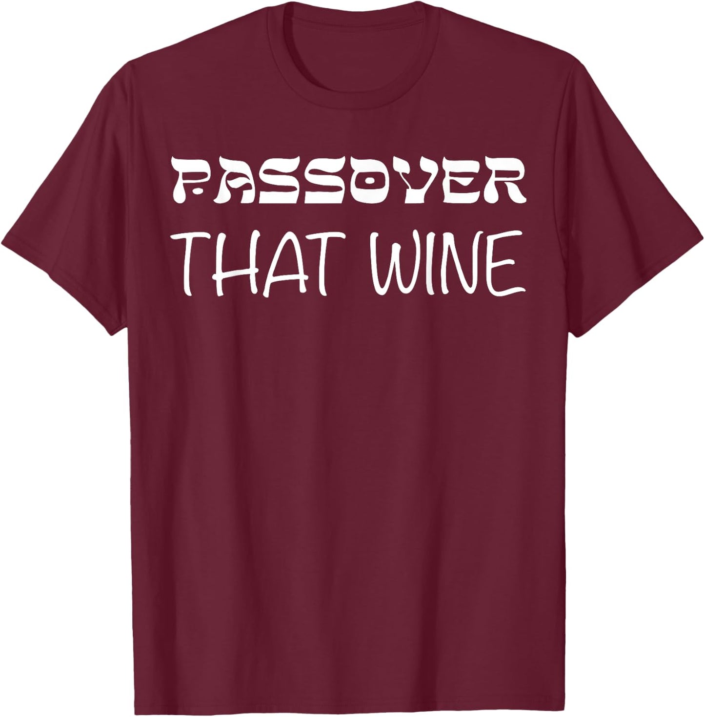 Happy Passover That Wine Cute Jewish T-Shirt - T-Shirt | Maroon
