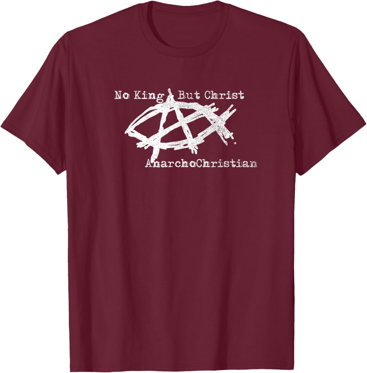 AnarchoChristian - No King But Christ - Anarchist Jesus Fish T-Shirt - T-Shirt | Maroon