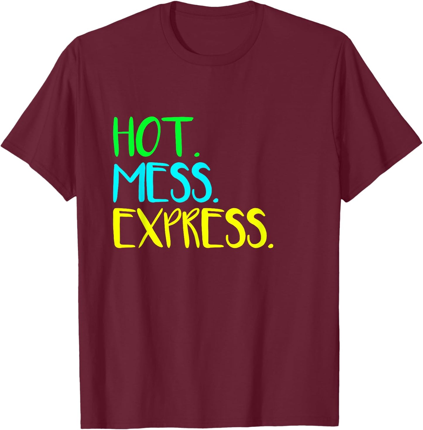 All Aboard The Hot Mess Express Life Status Funny Gym Shirt T-Shirt - T-Shirt | Maroon