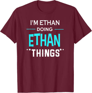I'm Ethan Doing Ethan Things Funny First Name T-Shirt - T-Shirt | Maroon