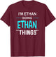 I'm Ethan Doing Ethan Things Funny First Name T-Shirt - T-Shirt | Maroon