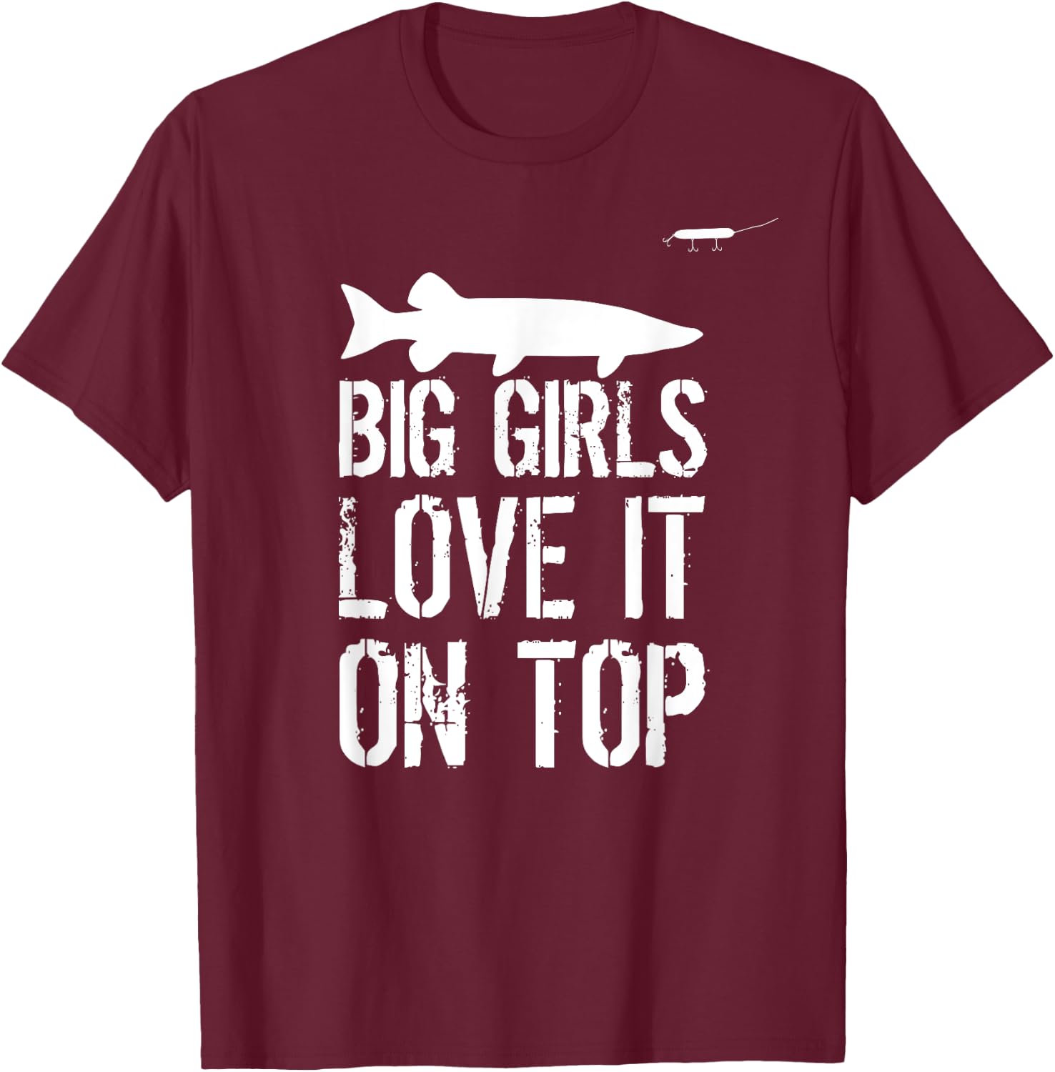 Musky Fishing Big Girls Love It On Top Muskie Fishermen T-Shirt - T-Shirt | Maroon