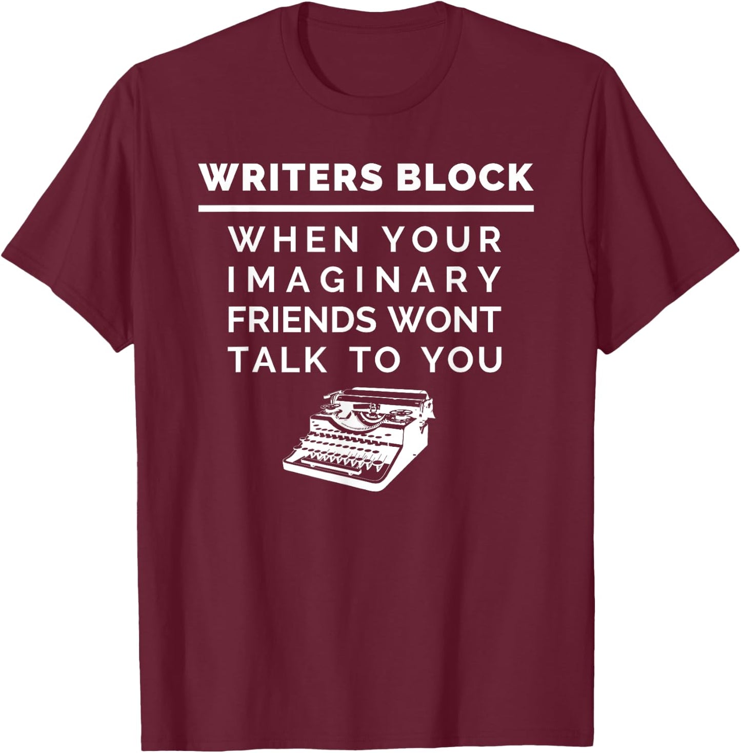 Writer Block Author , Funny Writing For Novelist T-Shirt - T-Shirt | Maroon