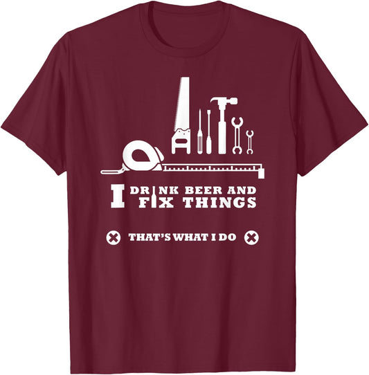 I Drink Beer and Fix Things Shirt Working Man T-Shirt - T-Shirt | Maroon